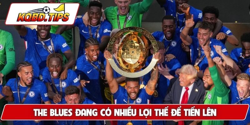 The Blues đang có nhiều lợi thế để tiến lên