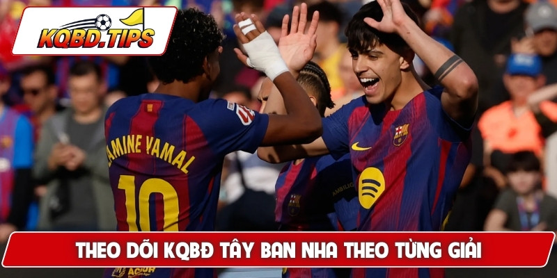 Theo dõi KQBĐ Tây Ban Nha theo từng giải